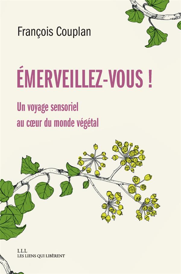 Image de l'objet &laquo; EMERVEILLEZ-VOUS ! UN VOYAGE SENSORIEL AU COEUR DU VEGETAL &raquo;