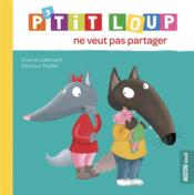 Image de l'objet &laquo; P'TIT LOUP NE VEUT PAS PARTAGER &raquo;