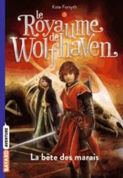 Image de l'objet &laquo; ROYAUME DE WOLFHAVEN (LE) TOME 3 / LA BETE DES MARAIS &raquo;