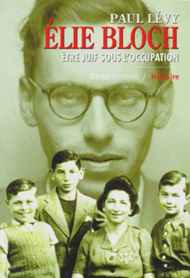 Image de l'objet &laquo; ELIE BLOCH . ETRE JUIF SOUS L'OCCUPATION &raquo;
