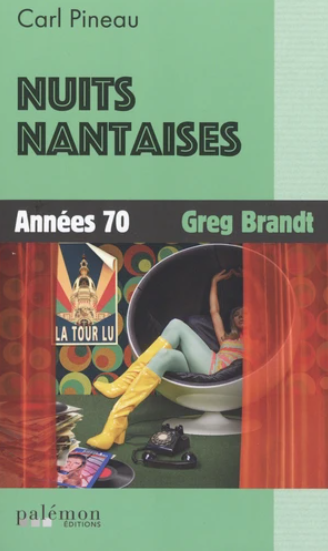 Image de l'objet &laquo; NUITS NANTAISES / TOME 1 ANNEES 70 / GREG BRANDT &raquo;
