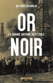 Image de l'objet &laquo; OR NOIR . LA GRANDE HISTOIRE DU PETROLE &raquo;