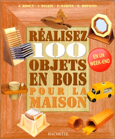Image de l'objet &laquo; REALISEZ 100 OBJETS EN BOIS POUR LA MAISON &raquo;