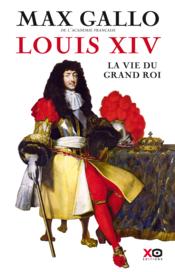 Image de l'objet &laquo; LOUIS XIV / LA VIE DU GRAND ROI &raquo;