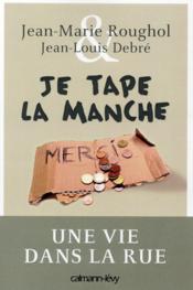 Image de l'objet &laquo; JE TAPE LA MANCHE . UNE VIE DANS LA RUE &raquo;