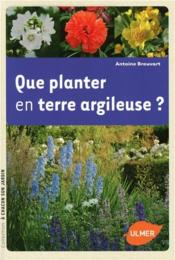 Image de l'objet &laquo; QUE PLANTER EN TERRE ARGILEUSE ? &raquo;