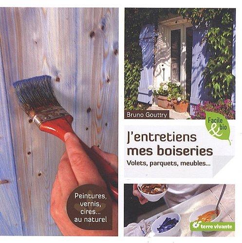 Image de l'objet &laquo; J'ENTRETIENS MES BOISERIES / VOLETS, PARQUETS, MEUBLES... &raquo;