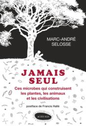 Image de l'objet &laquo; JAMAIS SEUL . CES MICROBES QUI CONSTRUISENT LES PLANTES &raquo;