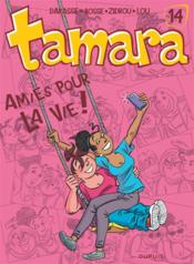 Image de l'objet « TAMARA : TOME 14 - AMIES POUR LA VIE ! »