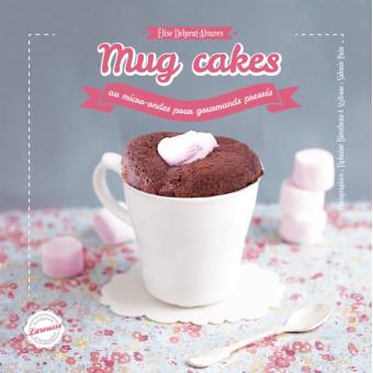 Image de l'objet &laquo; MUG CAKES AU MICRO-ONDES POUR GOURMANDS PRESSES &raquo;