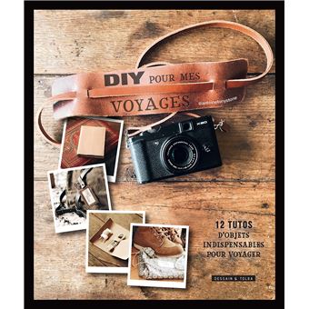 Image de l'objet &laquo; DIY POUR MES VOYAGES . 12 TUTOS D'OBJETS INDISPENSABLES POUR VOYAGER &raquo;