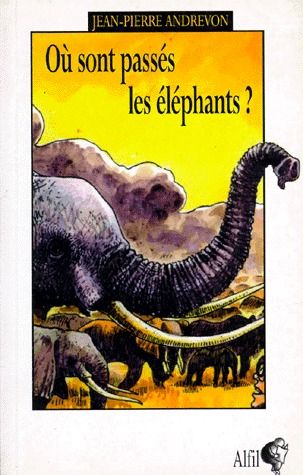 Image de l'objet &laquo; OU SONT PASSES LES ELEPHANTS &raquo;