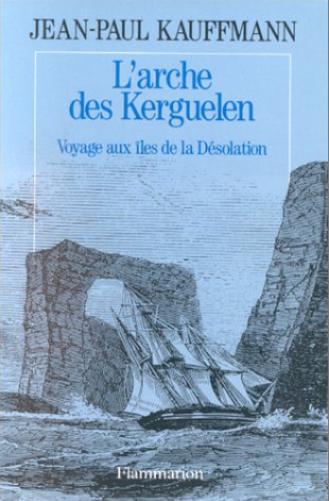 Image de l'objet &laquo; ARCHE DES KERGUELEN (L') VOYAGE AUX ILES DE LA DESOLATION &raquo;
