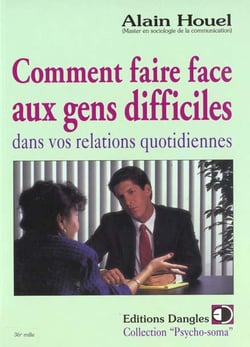 Image de l'objet &laquo; COMMENT FAIRE FACE AUX GENS DIFFICILES DANS VOS RELATIONS QUOTIDIENNES &raquo;