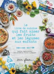Image de l'objet &laquo; LIVRE DE CUISINE QUI FAIT AIMER LES FRUITS ET LES LEGUMES AUX ENFANTS (LE) &raquo;