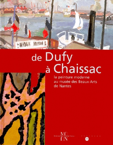 Image de l'objet &laquo; DE DUFY A CHAISSAC LA PEINTURE MODERNE AU MUSEE DES BEAUX-ARTS DE NANTES &raquo;