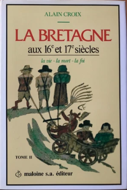 Image de l'objet &laquo; BRETAGNE AUX 16 EME ET 17 EME SIECLES (LA) , LA VIE , LA MORT , LA FOI , TOME 2 &raquo;