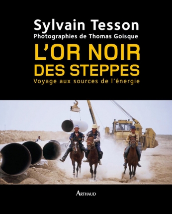 Image de l'objet &laquo; OR NOIR DES STEPPES (L') VOYAGE AUX SOURCES DE L'ENERGIE &raquo;