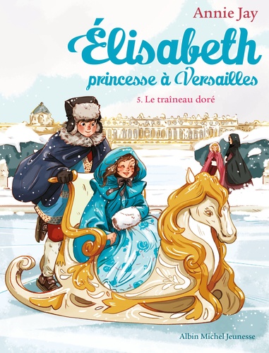 Image de l'objet &laquo; ELISABETH, PRINCESSE A VERSAILLES TOME 5 / LE TRAINEAU DORE &raquo;