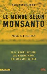 Image de l'objet &laquo; MONDE SELON MONSANTO (LE) DE LA DIOXINE AUX OGM, MULTINATIONALE QUI VOUS VEUT DU &raquo;