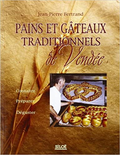 Image de l'objet &laquo; PAINS ET GATEAUX TRADITIONNELS DE VENDEE CONNAITRE , PREPARER , DEGUSTER &raquo;