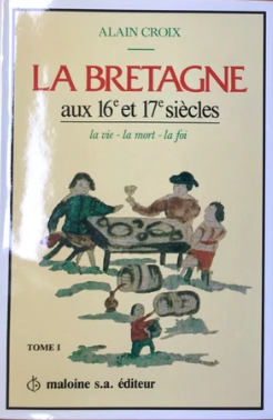 Image de l'objet &laquo; BRETAGNE AUX 16 EME ET 17 EME SIECLES (LA) , LA VIE , LA MORT , LA FOI , TOME 1 &raquo;