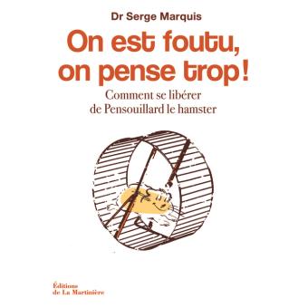 Image de l'objet &laquo; ON EST FOUTU, ON PENSE TROP ! COMMENT SE LIBERER DE PENSOUILLARD LE HAMSTER &raquo;