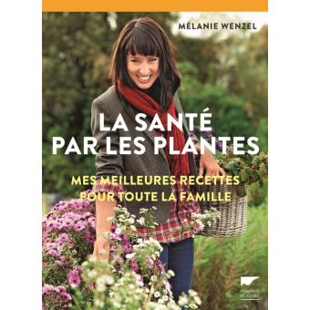 Image de l'objet &laquo; SANTE PAR LES PLANTES (LA) . MES MEILLEURES RECETTES POUR TOUT LA FAMILLE &raquo;