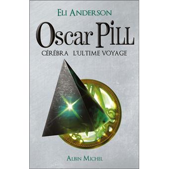 Image de l'objet &laquo; OSCAR PILL / TOME 5 CEREBRA L'ULTIME VOYAGE &raquo;