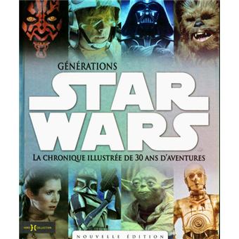Image de l'objet &laquo; GENERATIONS STAR WARS LA CHRONIQUE ILLUSTREE DE 30 ANS D'AVENTURES &raquo;