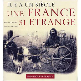 Image de l'objet &laquo; IL Y A UN SIECLE, UNE FRANCE SI ETRANGE &raquo;