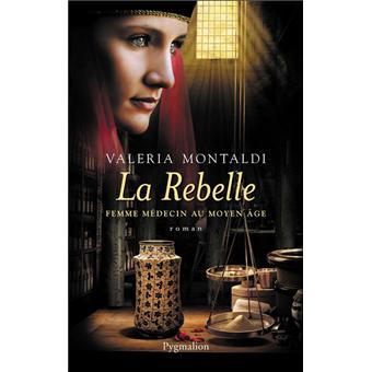 Image de l'objet &laquo; REBELLE (LA) . FEMME MEDECIN AU MOYEN-AGE &raquo;