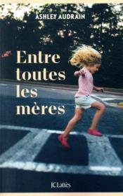 Image de l'objet &laquo; ENTRE TOUTES LES MERES &raquo;