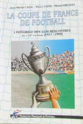 Image de l'objet &laquo; COUPE DE FRANCE DE FOOTBALL (LA) INTEGRALE DES 5530 RENCONTRES (1917/1992) &raquo;