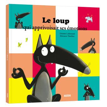 Image de l'objet &laquo; LOUP QUI APPRIVOISAIT SES EMOTIONS (LE) &raquo;