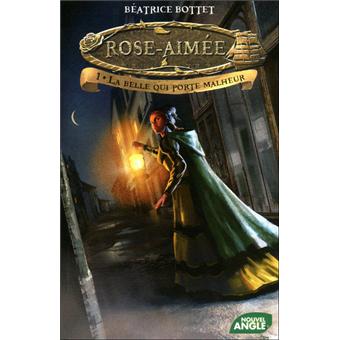 Image de l'objet &laquo; ROSE-AIMEE TOME 1 / LA BELLE QUI PORTE MALHEUR &raquo;