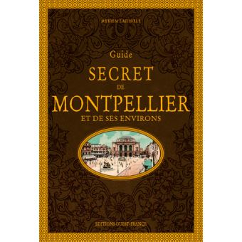 Image de l'objet &laquo; GUIDE SECRET DE MONTPELLIER ET DE SES ENVIRONS &raquo;