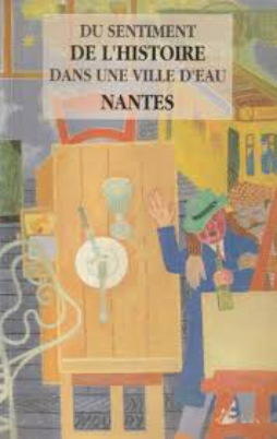 Image de l'objet &laquo; DU SENTIMENT DE L'HISTOIRE DANS UNE VILLE D'EAU / NANTES &raquo;
