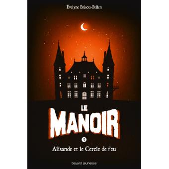 Image de l'objet &laquo; MANOIR (LE) TOME 3 / ALISANDRE ET LE CERCLE DE FEU &raquo;