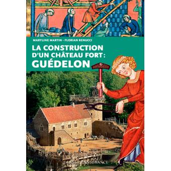 Image de l'objet &laquo; CONSTRUCTION D'UN CHATEAU FORT : GUEDELON (LA) &raquo;