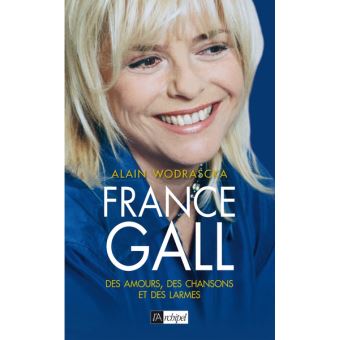 Image de l'objet &laquo; FRANCE GALL . DES AMOURS, DES CHANSONS ET DES LARMES &raquo;