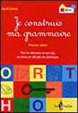 Image de l'objet &laquo; JE CONSTRUIS MA GRAMMAIRE / PREMIER CAHIER &raquo;