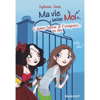Image de l'objet &laquo; MA VIE SELON MOI TOME 6 / L'AVENIR COMME JE L'IMAGINAIS OU PAS &raquo;