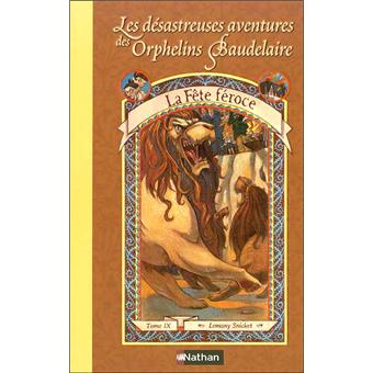 Image de l'objet &laquo; DESASTREUSES AVENTURES DES ORPHELINS BAUDELAIRE (LES) TOME 9 / LA FETE FEROCE &raquo;