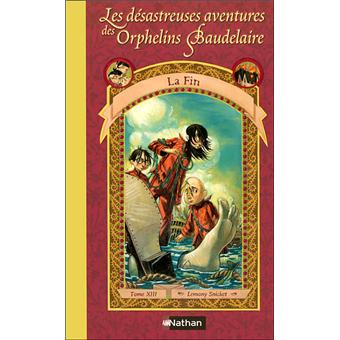 Image de l'objet &laquo; DESASTREUSES AVENTURES DES ORPHELINS BAUDELAIRE (LES) TOME 13 / LA FIN &raquo;