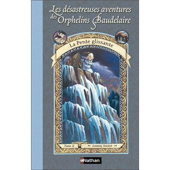 Image de l'objet &laquo; DESASTREUSES AVENTURES DES ORPHELINS BAUDELAIRE (LES) TOME 10 / LA PENTE GLISSAN &raquo;