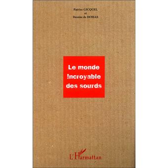 Image de l'objet &laquo; MONDE INCROYABLE DES SOURDS (LE) &raquo;