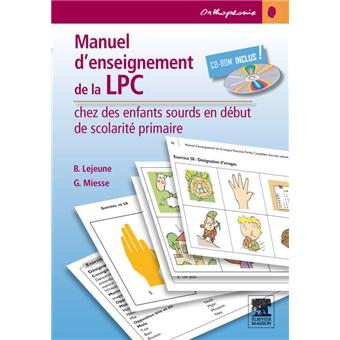Image de l'objet &laquo; MANUEL D'ENSEIGNEMENT DE LA LPC CHEZ DES ENFANTS SOURDS EN DEBUT DE SCOLARITE PR &raquo;