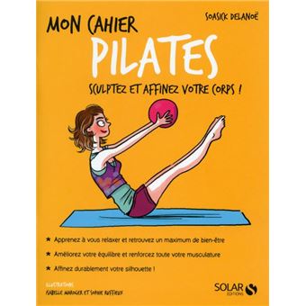 Image de l'objet &laquo; MON CAHIER PILATES . SCULPTEZ ET AFFINEZ VOTRE CORPS ! &raquo;