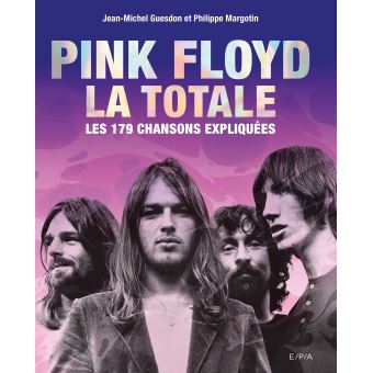Image de l'objet &laquo; PINK FLOYD LA TOTALE . LES 179 CHANSONS EXPLIQUEES &raquo;